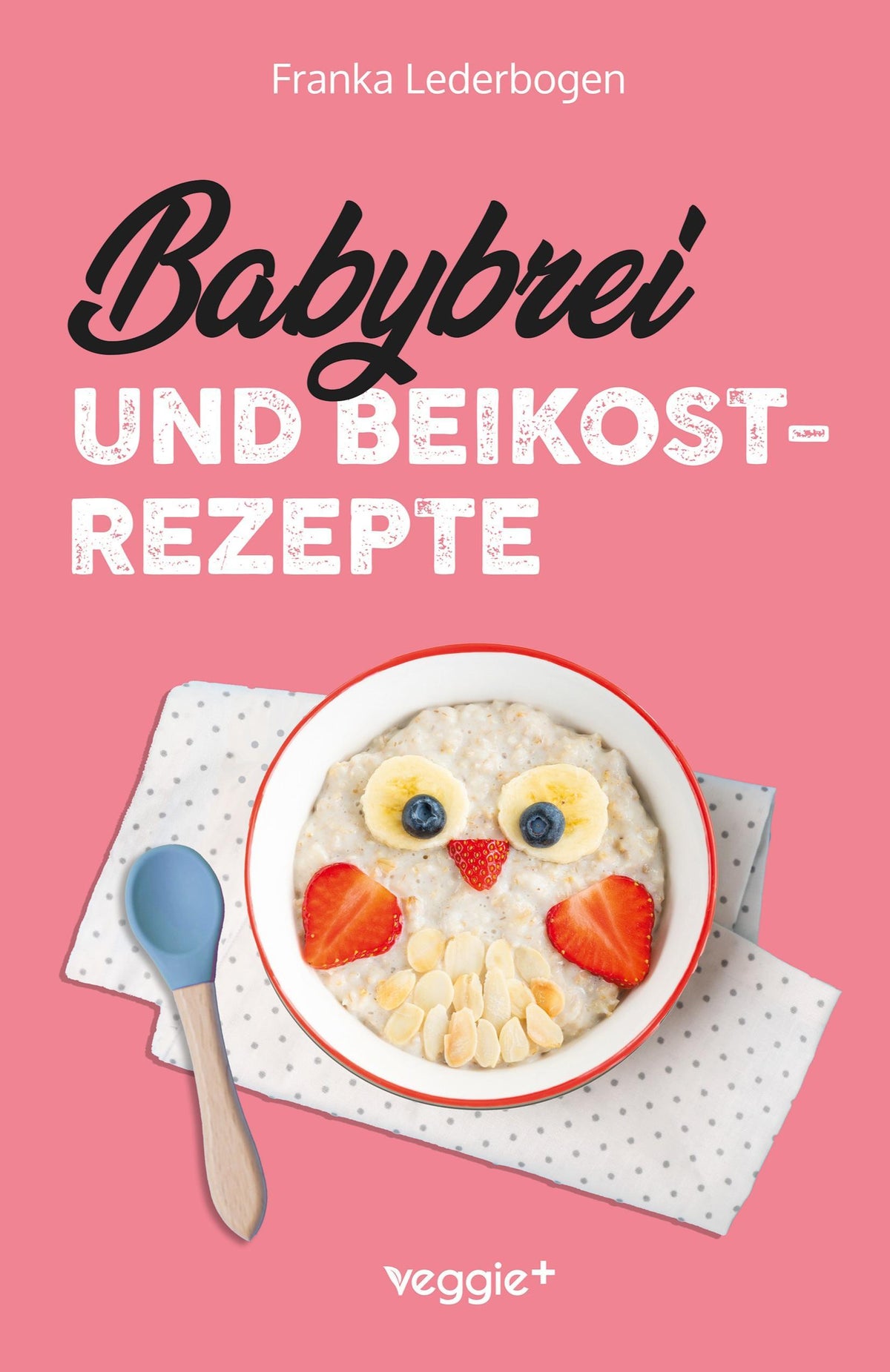 Buchcover: Babybrei und Beikostrezepte