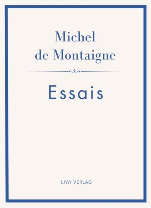 Michel de Montaigne: Essais. Neuausgabe