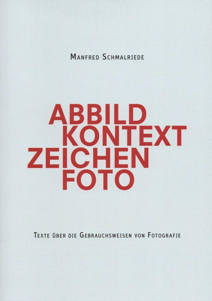 Manfred Schmalriede | Abbild Kontext Zeichen Foto