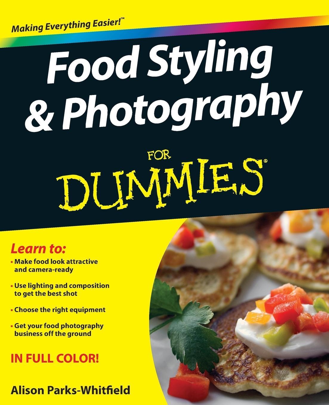 Food Styling and Photography for Dummies