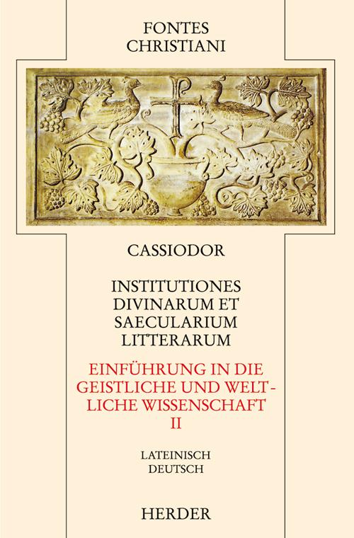 Fontes Christiani 2. Folge. Institutiones divinarum et saecularium literarum.Tl.2