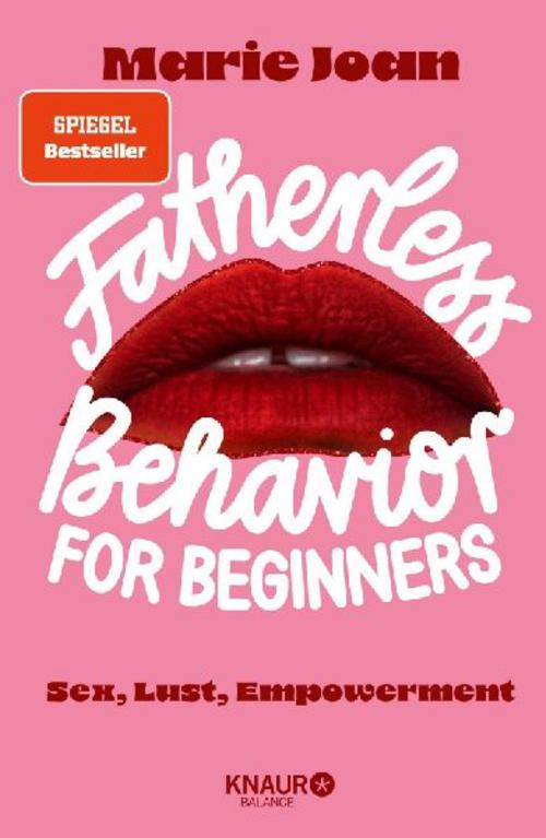 Fatherless behavior for beginners: Sex, Lust, Empowerment | Der Guide für mehr Aufklärung und Selbstbestimmung im Bett, und anderswo