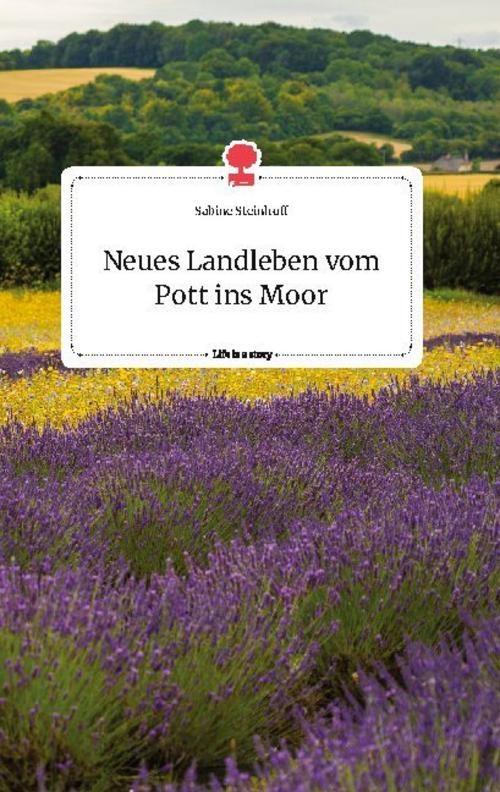 Buchcover: Neues Landleben vom Pott ins Moor. Life is a Story - story.one