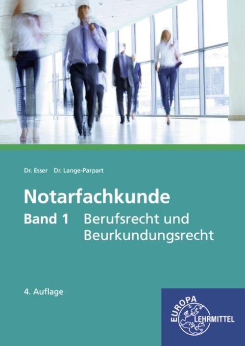 Notarfachkunde - Berufsrecht und Beurkundungsrecht. Band 1