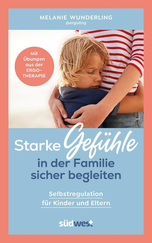 Starke Gefühle in der Familie sicher begleiten