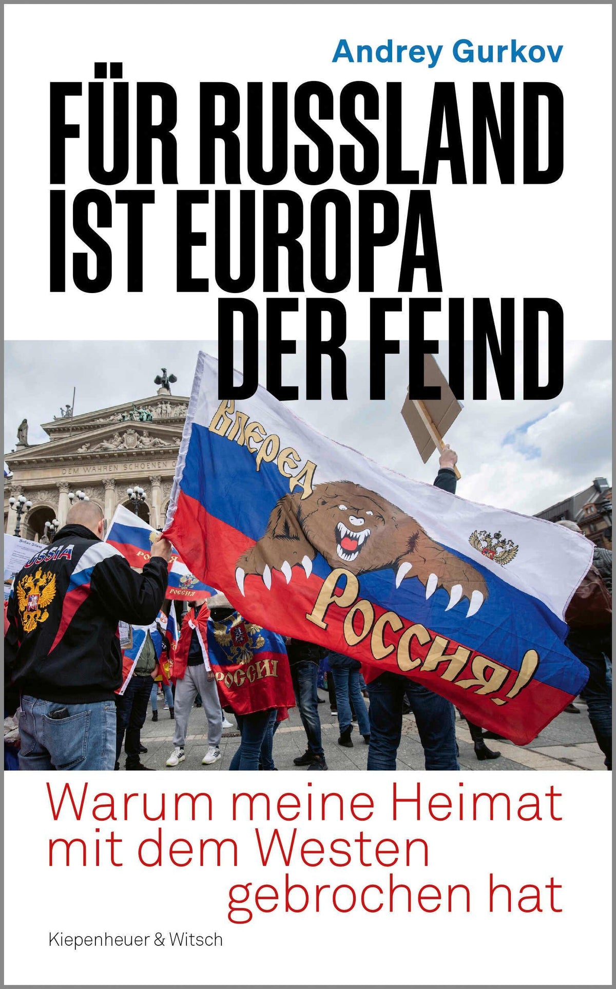 Für Russland ist Europa der Feind: Warum meine Heimat mit dem Westen gebrochen hat