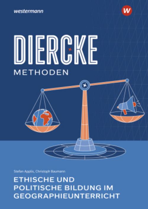 Diercke Methoden - Ethische und politische Bildung im Geographieunterricht