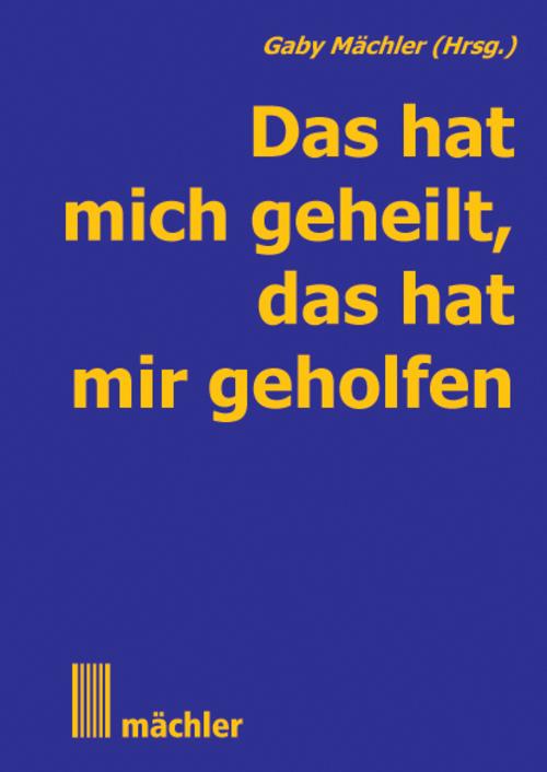 Buchcover: Das hat mich geheilt, das hat mir geholfen.Bd.1