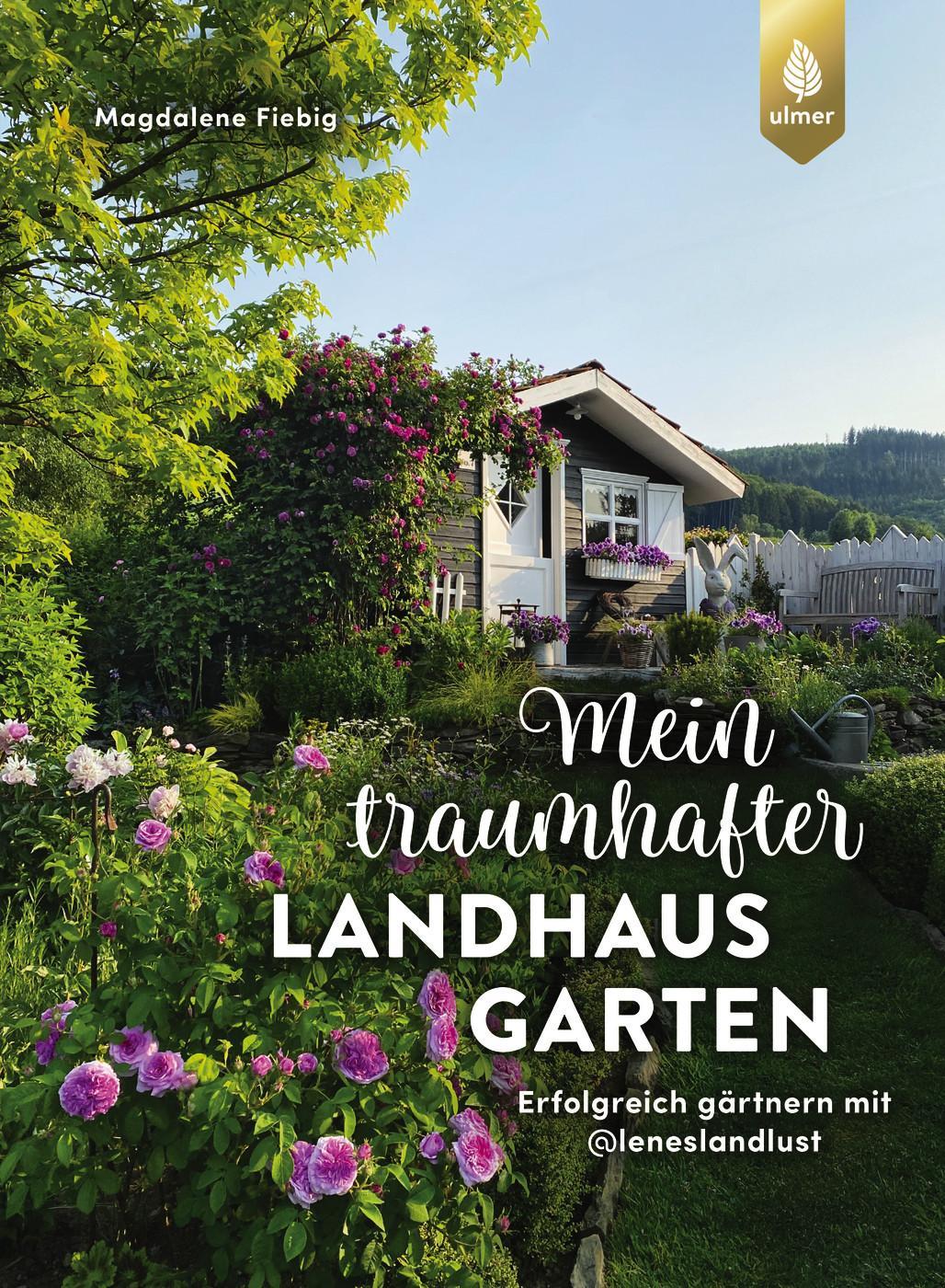 Fiebig, Magdalene/Mein traumhafter Landhausgarten