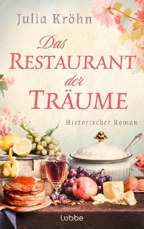 Das Restaurant der Träume: Historischer Roman | Die Entstehung des ersten Restaurants in Paris – eine Geschichte von Mut, Freiheit und Genuss