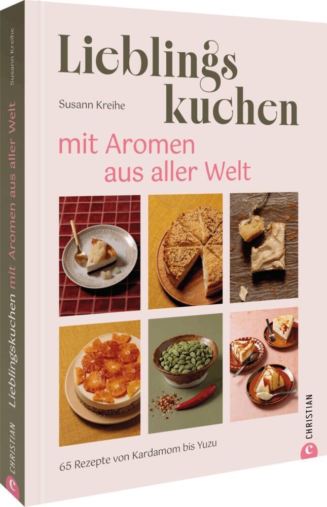 Lieblingskuchen mit Aromen aus aller Welt: 65 Rezepte von Kardamom bis Yuzu