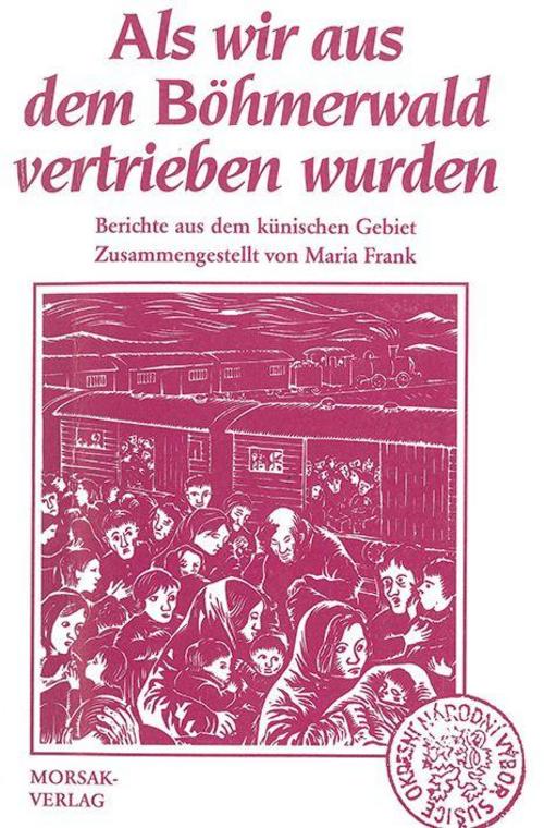 Als wir aus dem Böhmerwald vertrieben wurden
