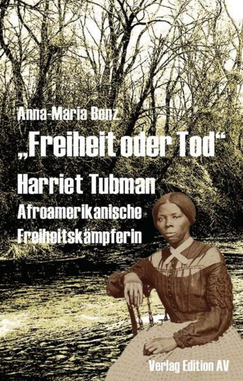 Buchcover: \"Freiheit oder Tod\" - Harriet Tubman (1820 - 1913)