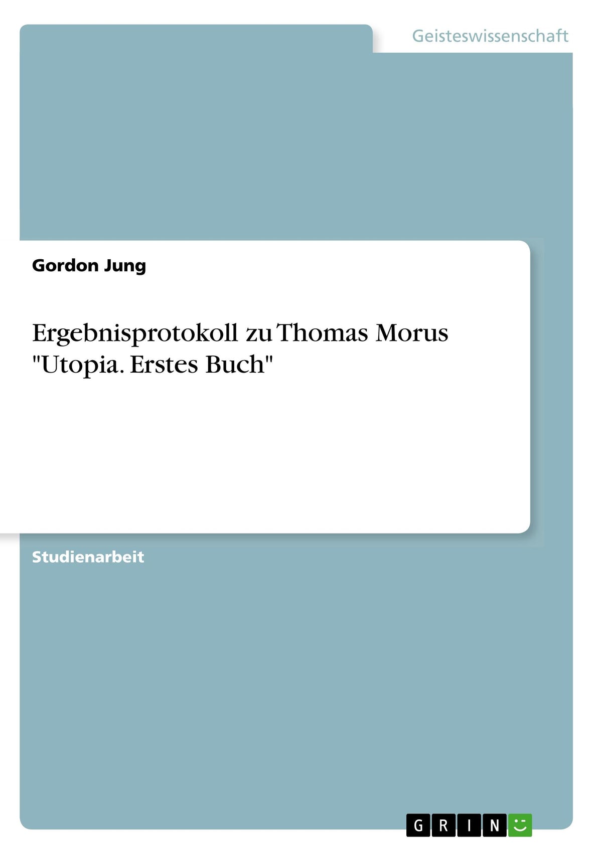 Ergebnisprotokoll zu Thomas Morus \"Utopia. Erstes Buch\"