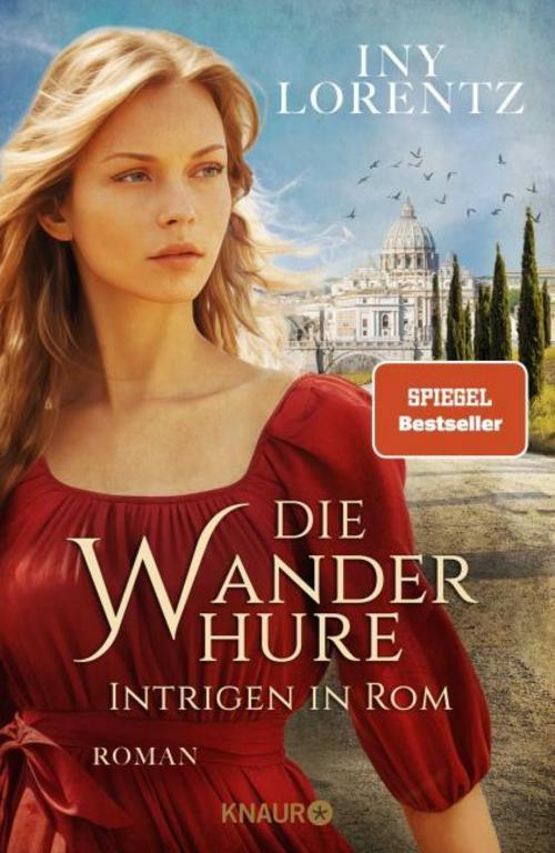 Die Wanderhure. Intrigen in Rom: Roman | Die lang ersehnte Fortsetzung der erfolgreichsten Serie vom »Königspaar der deutschen Bestsellerliste« DIE ZEIT