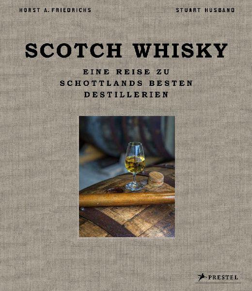 Scotch Whisky: Eine Reise zu Schottlands besten Destillerien. Mit stimmungsvollen Landschaftsaufnahmen