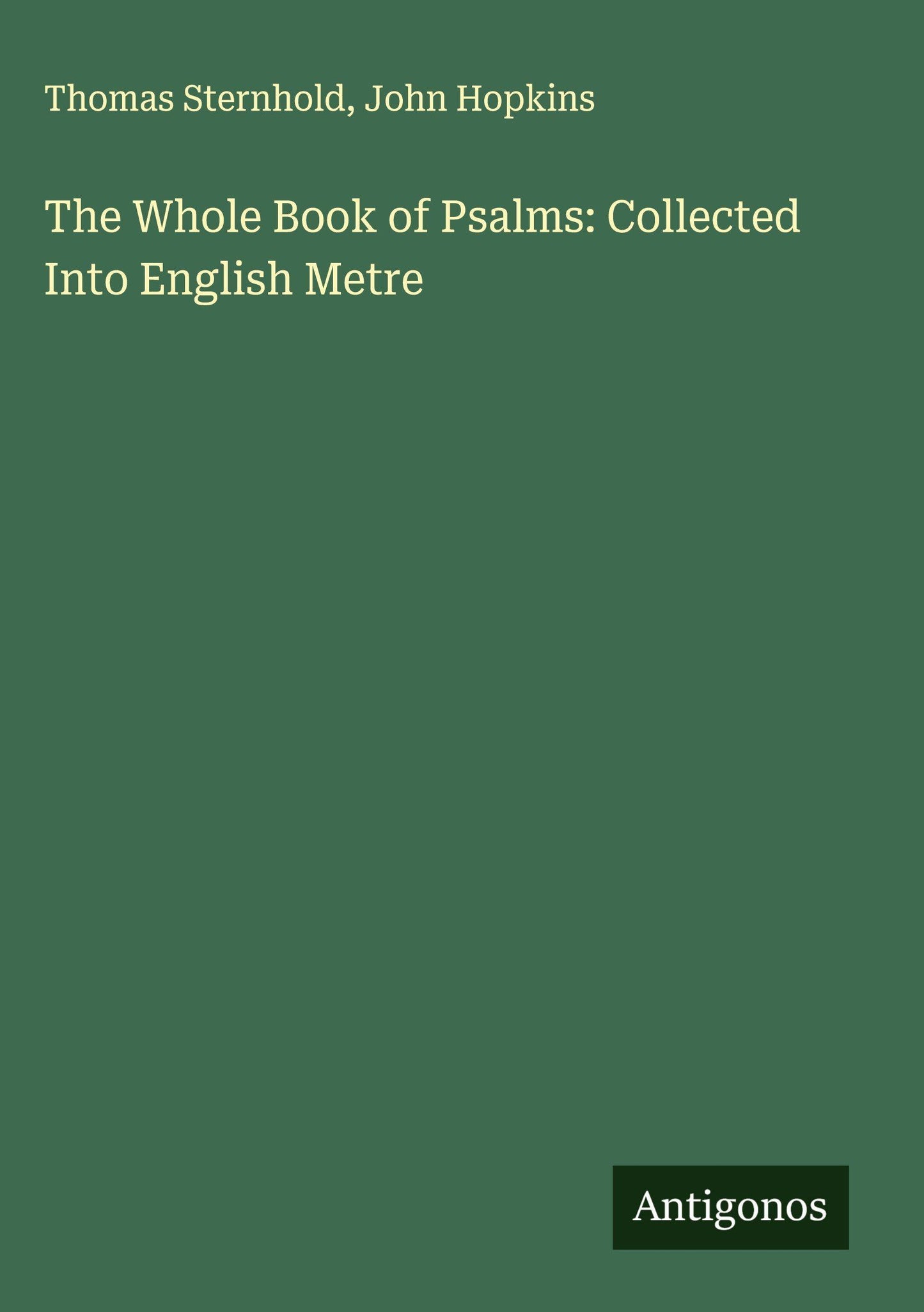 The Whole Book of Psalms: Collected Into English Metre