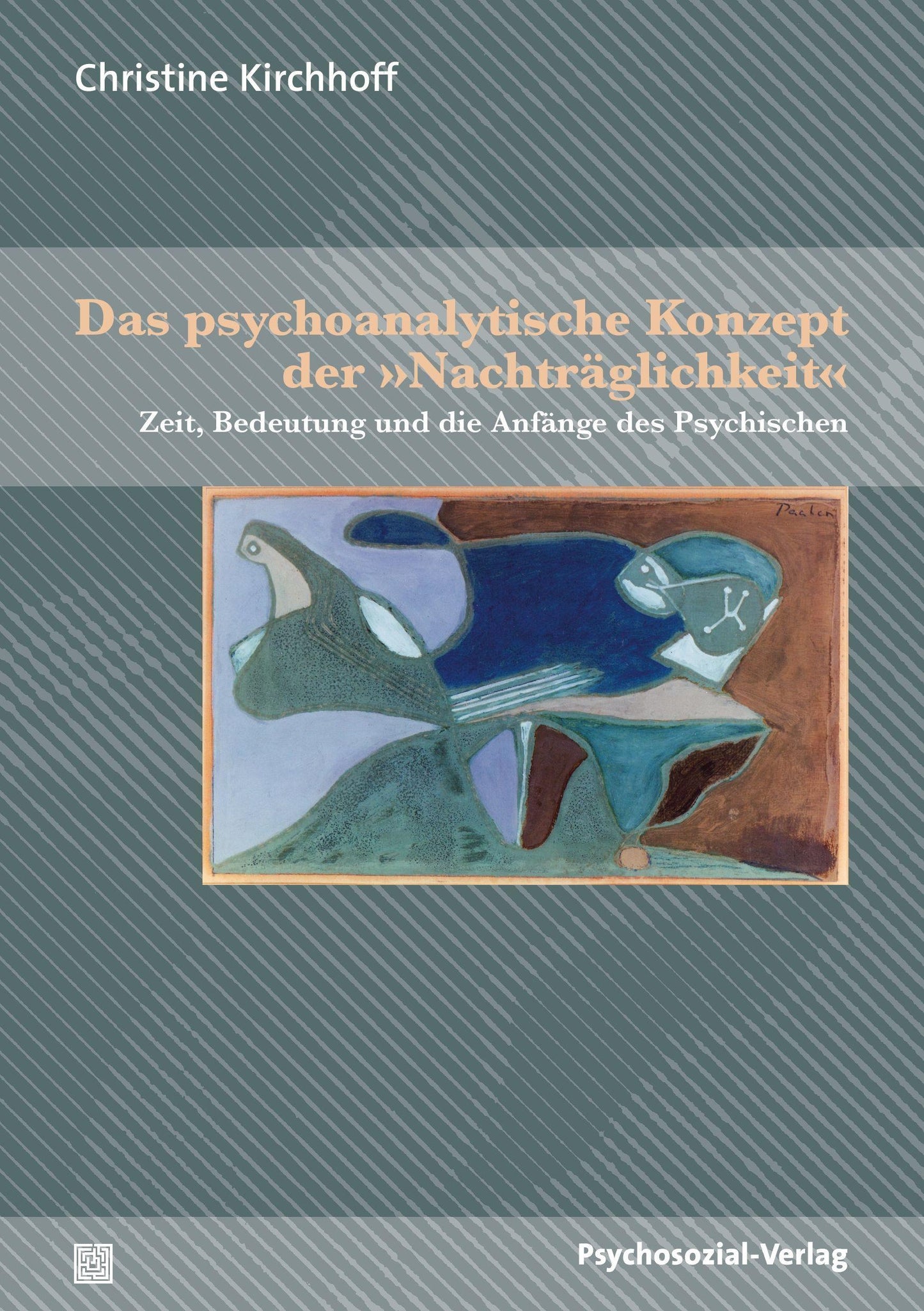 Das psychoanalytische Konzept der »Nachträglichkeit«