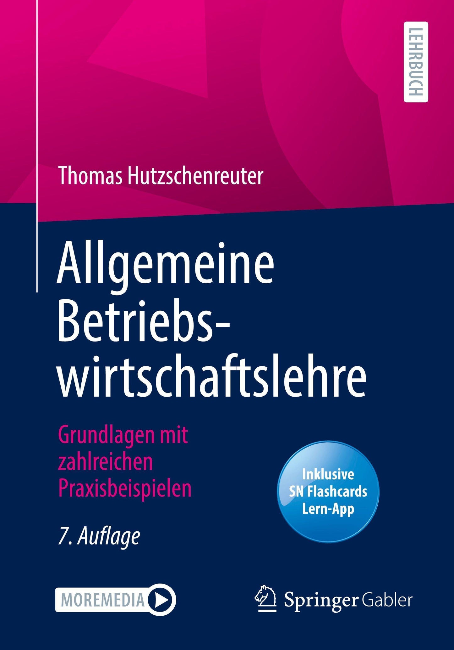 Allgemeine Betriebswirtschaftslehre: Grundlagen mit zahlreichen Praxisbeispielen