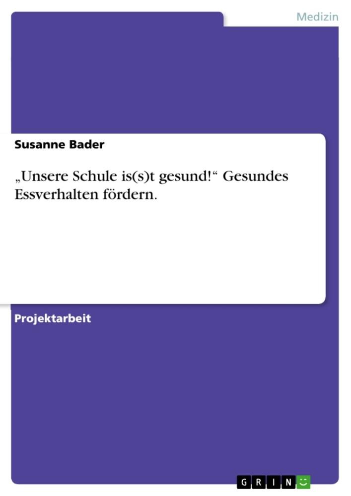 \"Unsere Schule is(s)t gesund!\" Gesundes Essverhalten fördern.