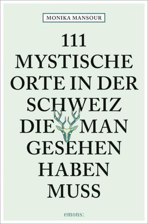 111 mystische Orte in der Schweiz, die man gesehen haben muss