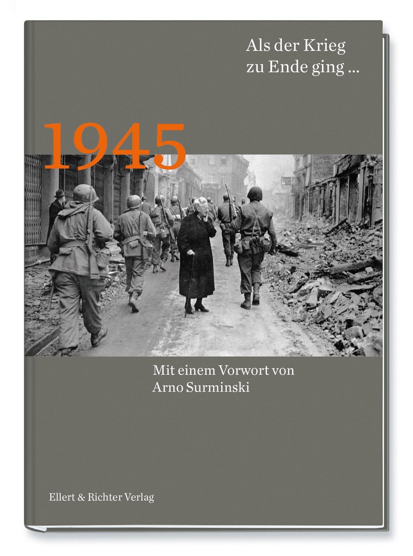 1945 Als der Krieg zu Ende ging...