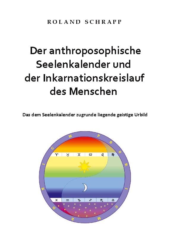 Der anthroposophische Seelenkalender und der Inkarnationskreislauf des Menschen