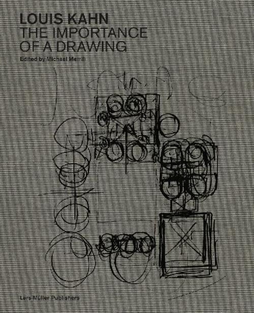 Louis Kahn: The Importance of a Drawing