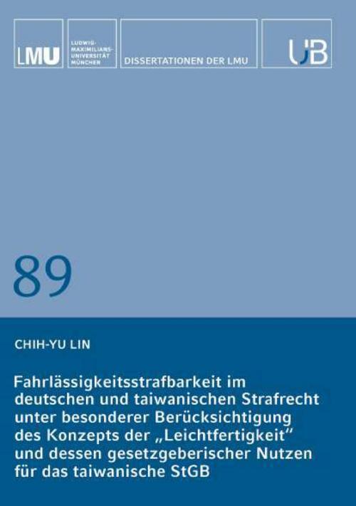 Fahrlässigkeitsstrafbarkeit im deutschen und taiwanischen Strafrecht unter besonderer Berücksichtigung des Konzepts der \"Leichtfertigkeit\" und dessen gesetzgeberischer Nutzen für das taiwanische StGB