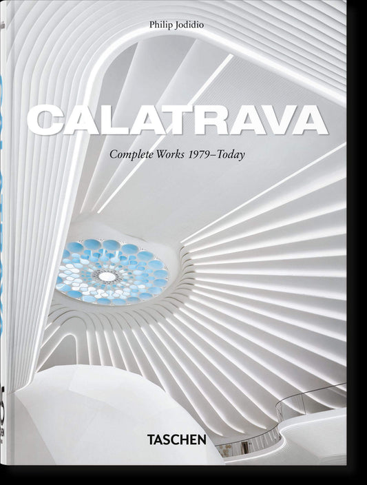 Calatrava. Complete Works 1979–Today. 45th Ed. (45th Edition)