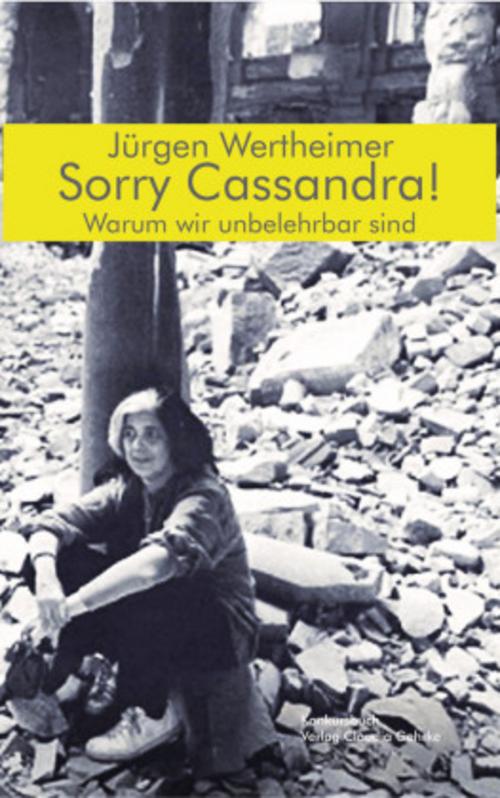 Sorry Cassandra! Warum wir unbelehrbar sind