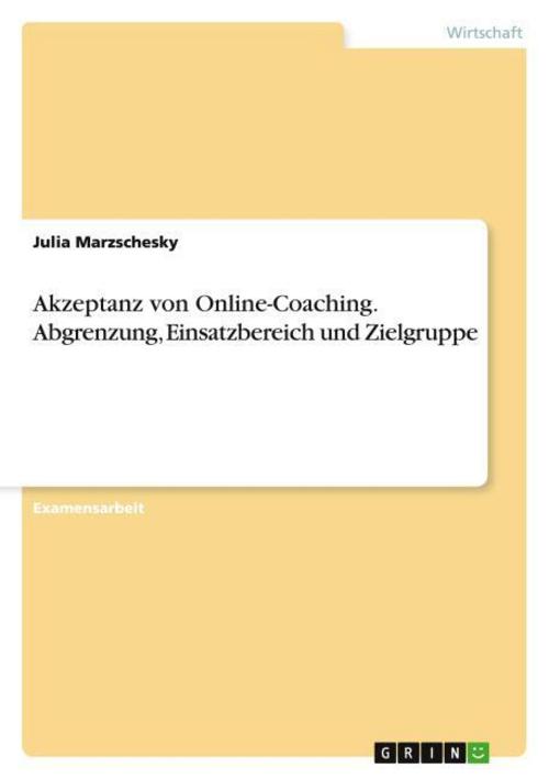 Akzeptanz von Online-Coaching. Abgrenzung, Einsatzbereich und Zielgruppe