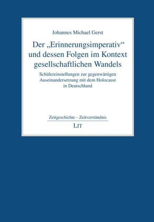 Der \"Erinnerungsimperativ\" und dessen Folgen im Kontext gesellschaftlichen Wandels