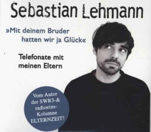 \"Mit deinem Bruder hatten wir ja Glück\"