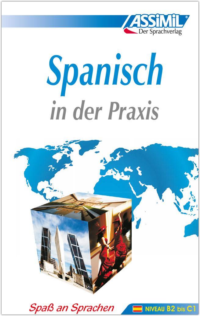 ASSiMiL Spanisch in der Praxis. Fortgeschrittenenkurs für Deutschsprechende. Lehrbuch (Niveau B2-C1)
