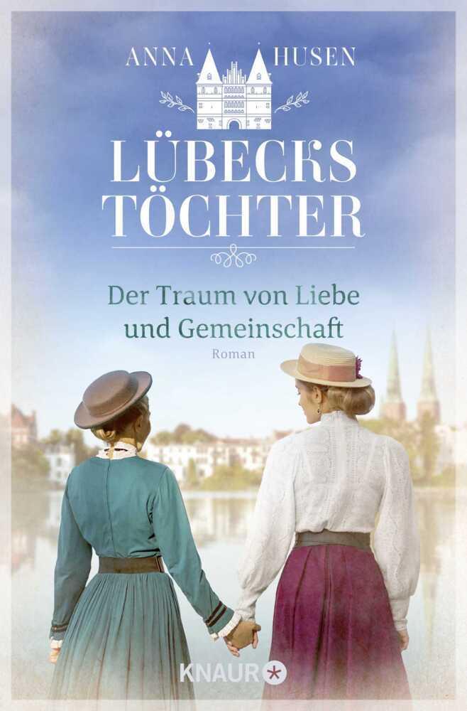 Husen, Anna/Lübecks Töchter. Der Traum von Liebe und Gemeinschaft