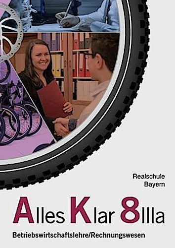 Alles Klar 8 IIIa - Betriebswirtschaftslehre/Rechnungswesen