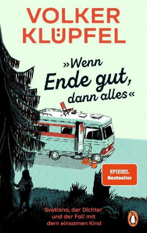 »Wenn Ende gut, dann alles«: Svetlana, der Dichter und der Fall mit dem einsamen Kind - Auftakt zur grandiosen neuen Krimireihe des SPIEGEL-Bestseller-Autors (Svetlana und Tommi ermitteln, Band 1)