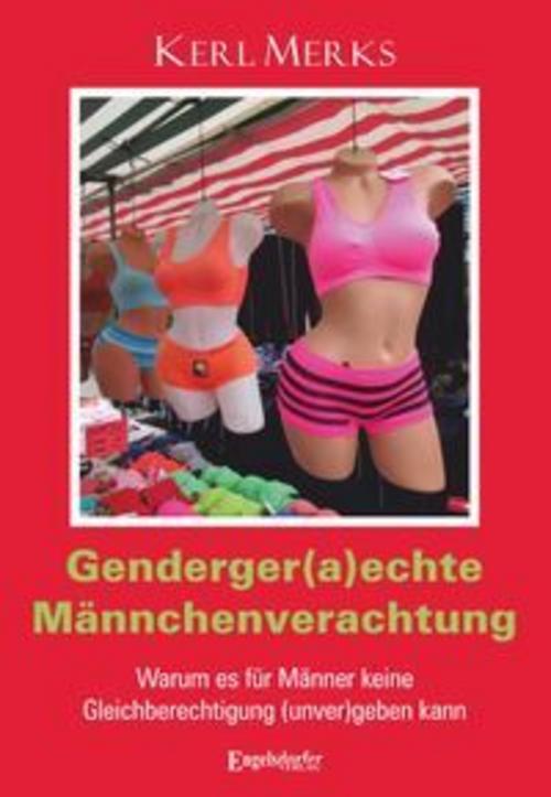 Genderger(a)echte Männchenverachtung
