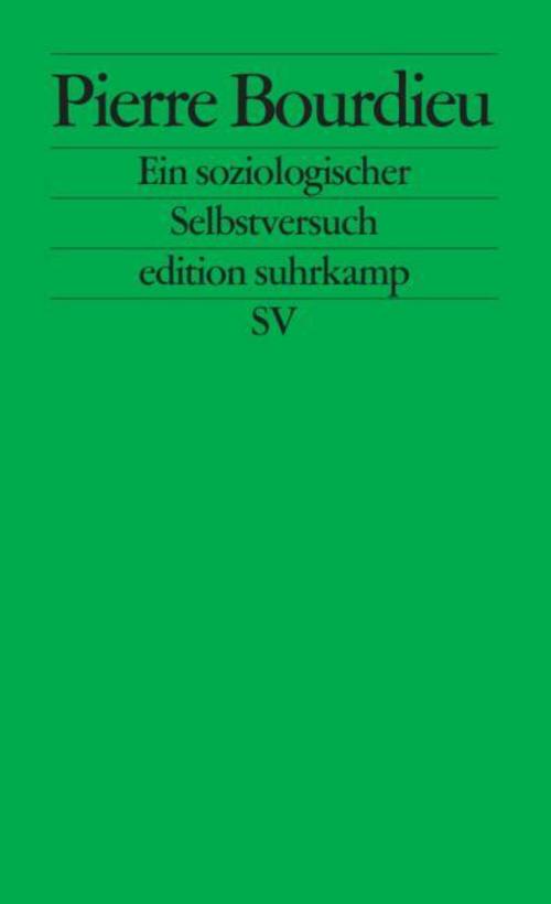 Pierre Bourdieu. Ein soziologischer Selbstversuch
