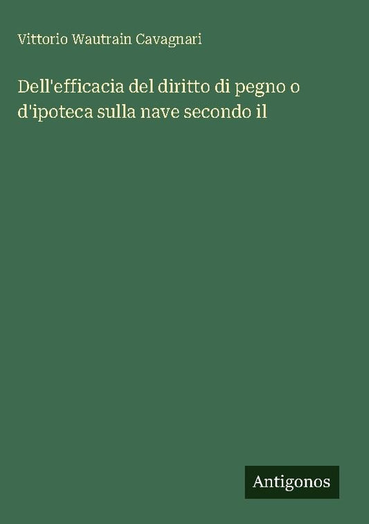 Dell'efficacia del diritto di pegno o d'ipoteca sulla nave secondo il