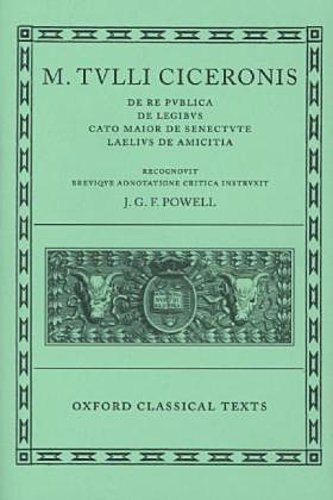 M. Tulli Ciceronis \"De Re Publica\", \"De Legibus\", \"Cato Maior De Senectute\", \"Laelius De Amicitia\"