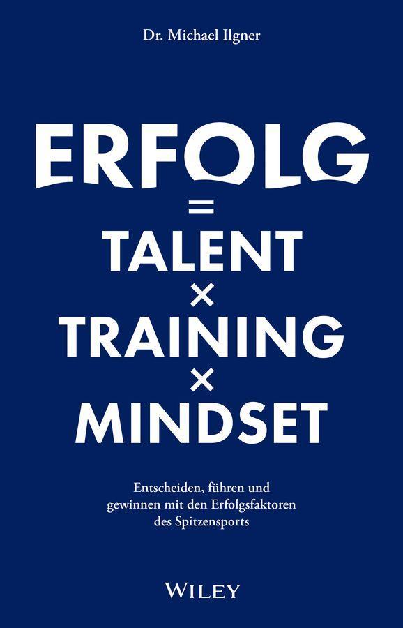 Erfolg = Talent x Training x Mindset