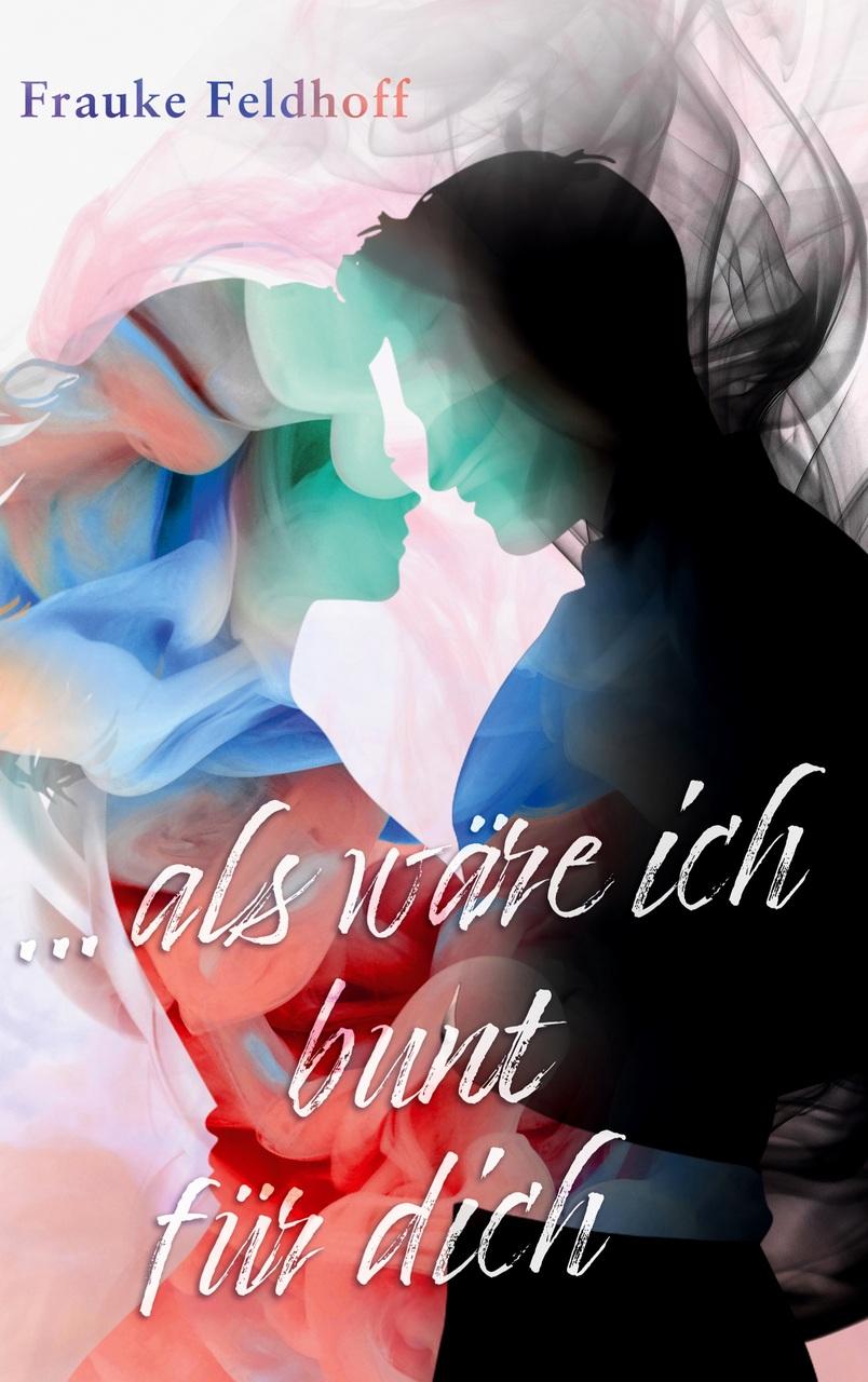 ... als wäre ich bunt für dich.