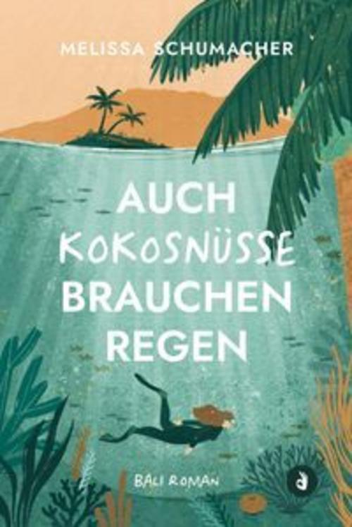 Auch Kokosnüsse brauchen Regen (Bali-Roman)