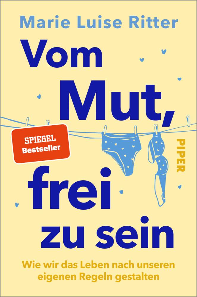 Vom Mut, frei zu sein: Wie wir das Leben nach unseren eigenen Regeln gestalten | Das neue Buch der SPIEGEL-Bestseller-Autorin
