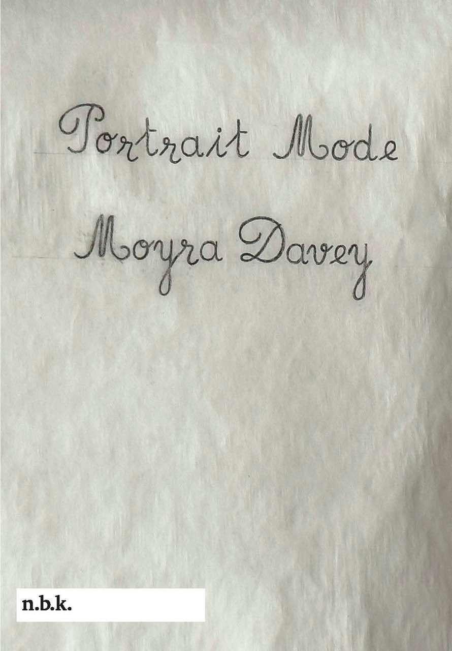 n.b.k. Ausstellungen Bd. 30: Moyra Davey. Portrait Mode.