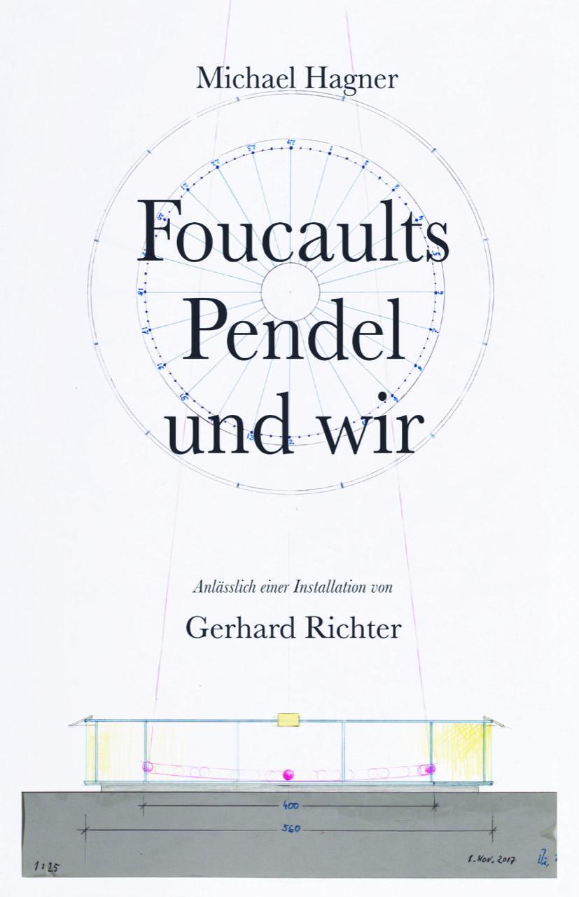 Michael Hagner: Foucaults Pendel und wir. Anlässlich der Installation \"Zwei graue Doppelspiegel für ein Pendel von Gerhard Richter\"