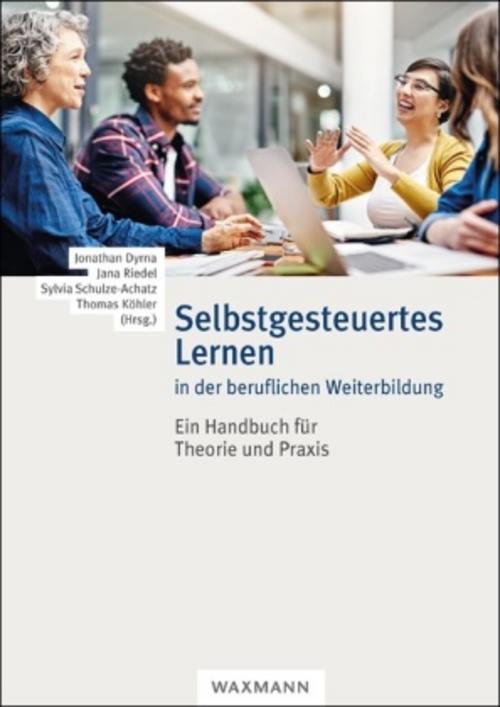Selbstgesteuertes Lernen in der beruflichen Weiterbildung