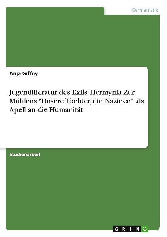 Jugendliteratur des Exils. Hermynia Zur Mühlens \"Unsere Töchter, die Nazinen\" als Apell an die Humanität